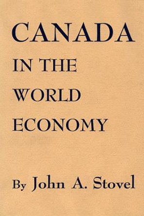 Canada in the World Economy by John A. Stovel