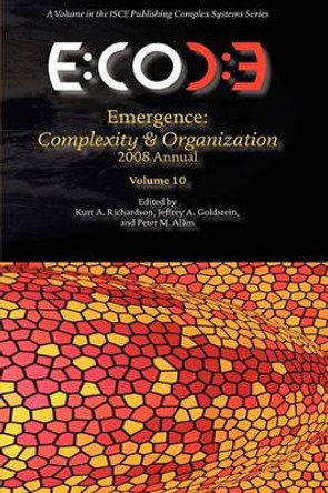 Emergence, Complexity & Organization 2008 Annual by Kurt A Richardson 9780984216437