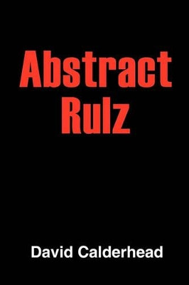 Abstract Rulz by David Calderhead 9781414036632