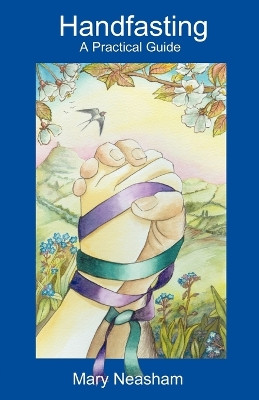 Handfasting: A Practical Guide by Mary Neasham 9780954296315