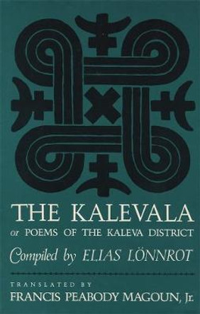 The Kalevala: Or, Poems of the Kaleva District by Elias Lonnrot