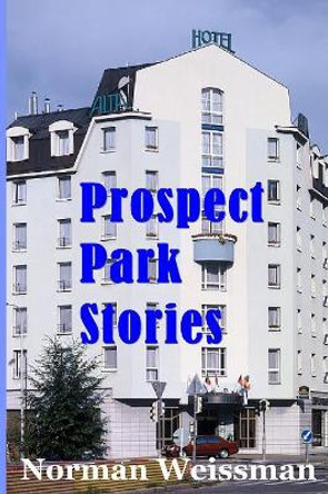 Prospect Park Stories by Norman Weissman 9780996616935