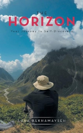The Horizon: Your Journey to Self-Discovery by Suha Alkhamayseh 9781480886247
