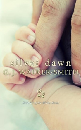 Silver Dawn by G J Walker-Smith 9780994167347