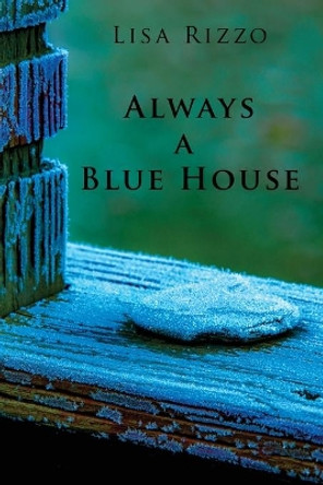 Always a Blue House by Lisa Rizzo 9780996907446