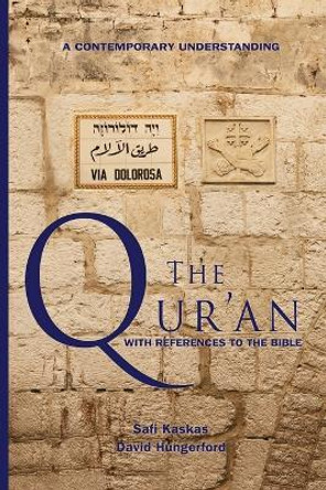 The Qur'an - With References to the Bible: A Contemporary Understanding by Safi Kaskas 9780996592444