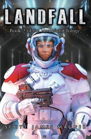 Landfall: Book 2 of the Homefront Trilogy Scott James Magner 9780996305983