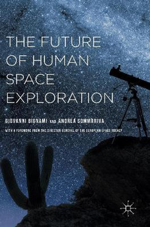 The Future of Human Space Exploration by Giovanni Bignami 9781137526571