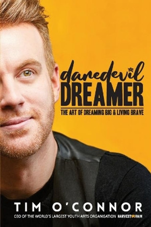 Daredevil Dreamer: The Art of Dreaming Big and Living Brave by Tim O'Connor 9780578608723