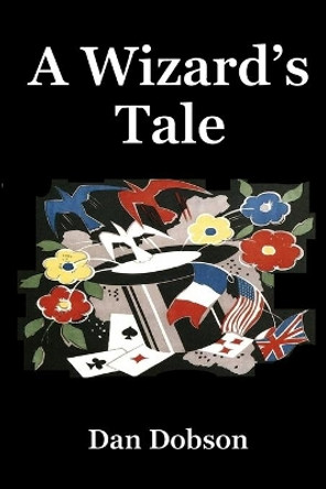 A Wizard's Tale by Dan Dobson 9781008981386