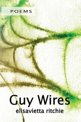 Guy Wires by Elisavietta Ritchie 9780990925729
