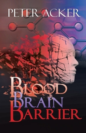 Blood Brain Barrier by Peter Acker 9780985114428