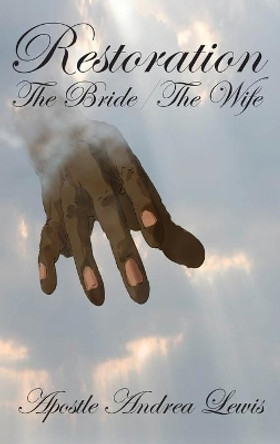 Restoration: The Bride / The Wife by Apostle Andrea Lewis 9780990944935 Restoration: The Bride / The Wife by Apostle Andrea Lewis 9780990944935