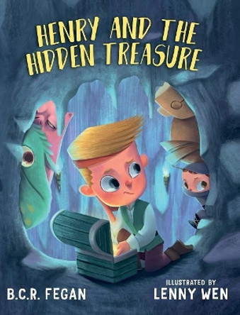 Henry and the Hidden Treasure by B C R Fegan 9780995359246