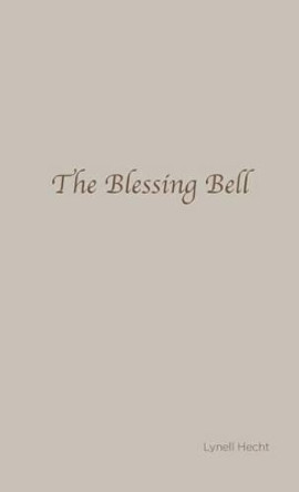 The Blessing Bell by Lynell Hecht 9780997304619