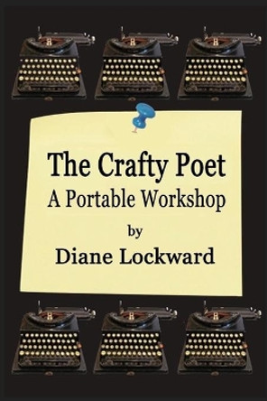 The Crafty Poet: A Portable Workshop by Diane Lockward 9780996987127