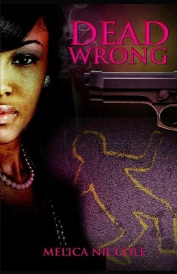 Dead Wrong by Melica Niccole 9780982874509