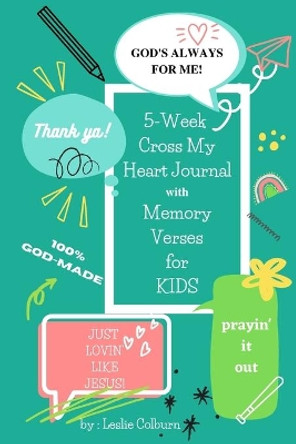 5-Week Cross My Heart Journal with Memory Verses for Kids by Leslie Colburn 9780578839226