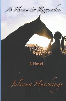 A Horse to Remember by Juliana Hutchings 9780977252510
