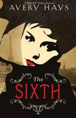 The Sixth by Avery Hays 9780985418236