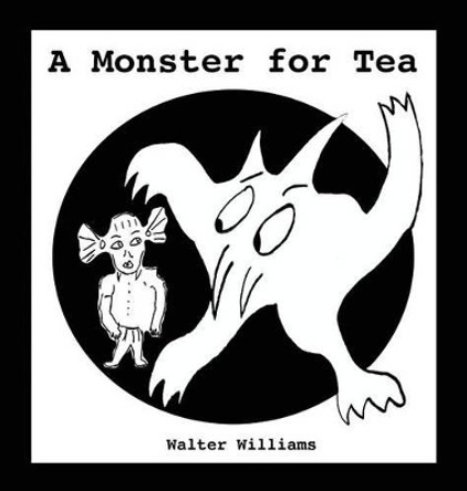 A Monster for Tea by Walter Williams 9780989069830