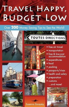 Travel Happy, Budget Low by Susanna Zaraysky 9780982018989