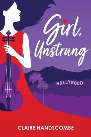 Girl, Unstrung by Claire Handscombe 9780997552348