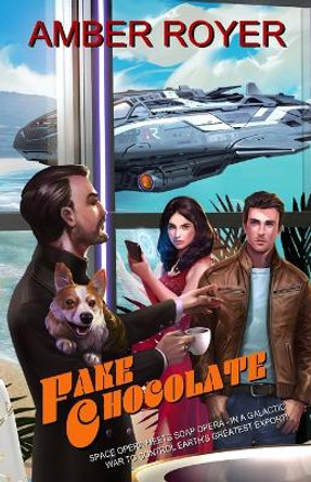 Fake Chocolate: The Chocoverse Book III Amber Royer 9780991408344