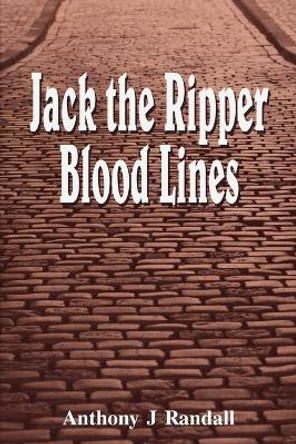 Jack the Ripper Blood Lines by Anthony J. Randall 9780956824790