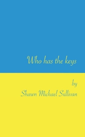 Who has the keys by Shawn Michael Sullivan 9780998520551
