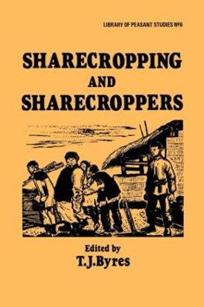 Sharecropping and Sharecroppers by T. J. Byres