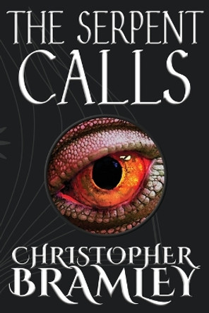 The Serpent Calls Christopher Bramley 9780993127304 The Serpent Calls Christopher Bramley 9780993127304