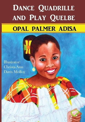 Dance Quadrille and Play Quelbe by Opal Palmer Adisa 9780999237274