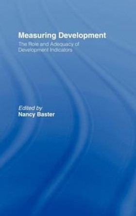 Measuring Development: the Role and Adequacy of Development Indicators by Nancy Baster