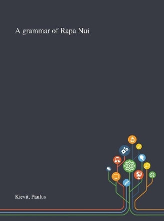 A Grammar of Rapa Nui by Paulus Kievit 9781013289798