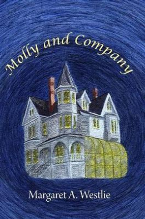 Molly and Company by Margaret A Westlie 9780993734427