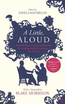 A Little, Aloud: An anthology of prose and poetry for reading aloud to someone you care for by Angela Macmillan