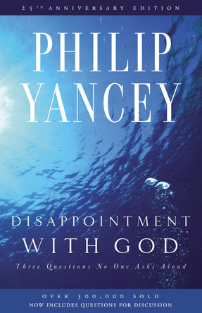 Disappointment with God: Three Questions No One Asks Aloud by Philip Yancey 9780310285878