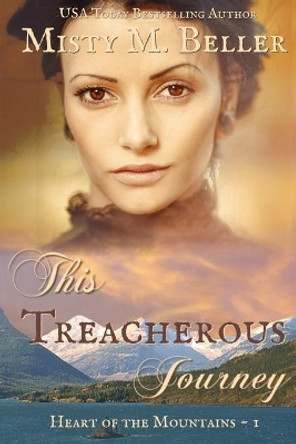 This Treacherous Journey by Misty M Beller 9780999701225
