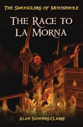 The The Smugglers of Mousehole: Book 3: The Race to La Morna by Alan Sanders-Clarke 9780993556937