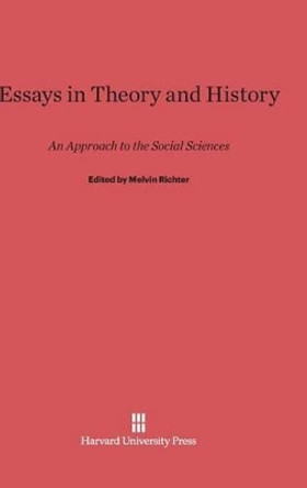 Essays in Theory and History by Melvin Richter 9780674367029