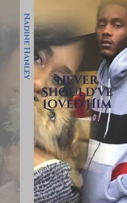 Never Should've Loved Him by Nadine Hanley 9780692673928