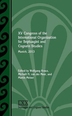 XV Congress of the International Organization for Septuagint and Cognate Studies, Munich, 2013 by International Organization for Septuagint and Cognate Studie 9780884141624
