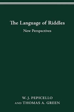 The Language of Riddles: New Perspectives by W J Pepicello 9780814253458