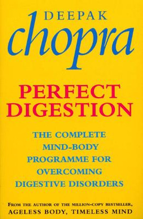 Perfect Digestion: The Complete Mind-Body Programme for Overcoming Digestive Disorders by Deepak Chopra