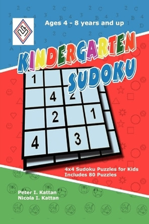 Kindergarten Sudoku: 4x4 Sudoku Puzzles for Kids by Peter Kattan 9780615153346
