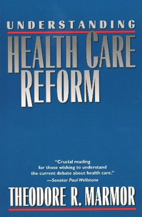 Understanding the Healthcare Reform by Theodore R. Marmor 9780300058796