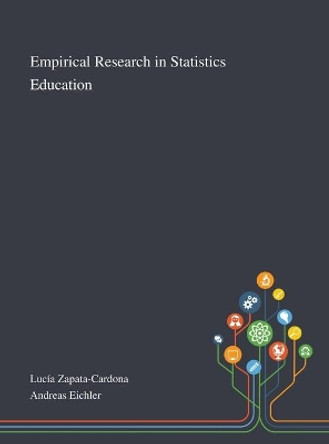 Empirical Research in Statistics Education by Lucia Zapata-Cardona 9781013267437