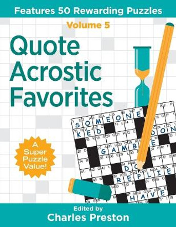 Quote Acrostic Favorites: Features 50 Rewarding Puzzles by Charles Preston 9780998832296