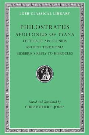 Philostratus: Apollonius of Tyana, III, Letters of Apollonius, Ancient Testimonia, Eusebius's Reply to Hierocles by Philostratus